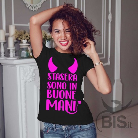 T-shirt donna "stasera sono in buone mani"