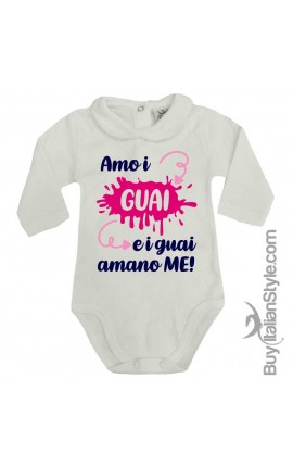 Body colletto neonata manica lunga "Amo i GUAI e i guai AMANO ME!"