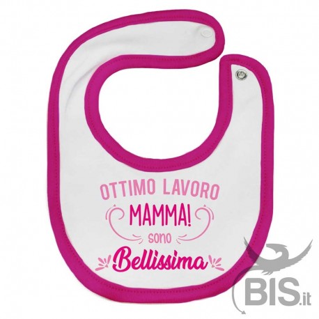 Bavaglino "Ottimo lavoro mamma, sono BELLISSIMO"