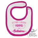 Bavaglino "Ottimo lavoro mamma, sono BELLISSIMO"