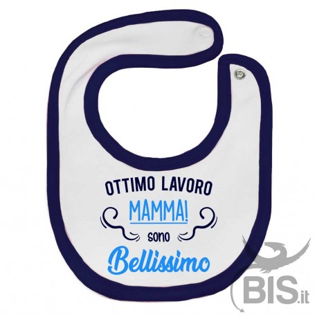 Bavaglino "Ottimo lavoro mamma, sono BELLISSIMO"