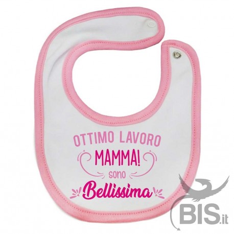 Bavaglino "Ottimo lavoro mamma, sono BELLISSIMO"