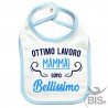 Bavaglino "Ottimo lavoro mamma, sono BELLISSIMO"
