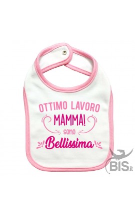 Bavaglino "Ottimo lavoro mamma, sono BELLISSIMO"