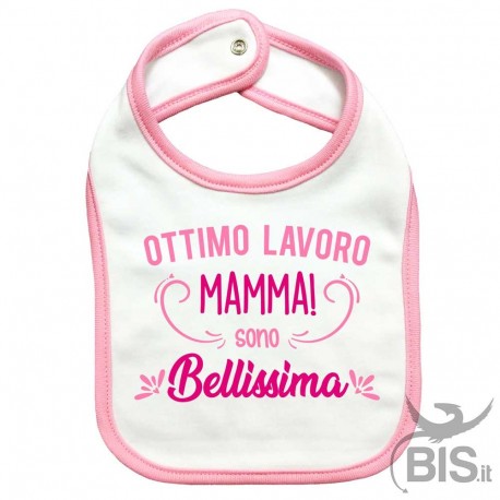 Bavaglino "Ottimo lavoro mamma, sono BELLISSIMO"