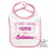 Bavaglino "Ottimo lavoro mamma, sono BELLISSIMO"