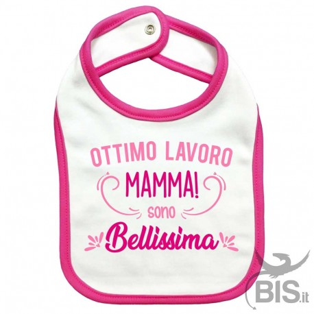 Bavaglino "Ottimo lavoro mamma, sono BELLISSIMO"