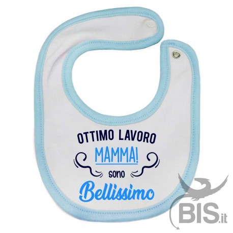 Bavaglino "Ottimo lavoro mamma, sono BELLISSIMO"
