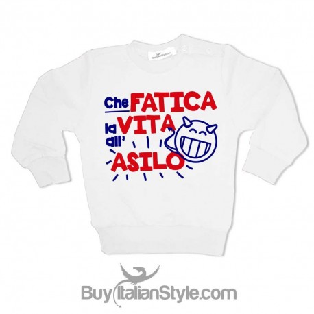 Felpa Bimbo/bimba "che fatica la vita all'asilo"