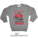 Felpa "Ho una Zia (Zio-Mamma-papà ecc)  folle"