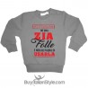 Felpa "Ho una Zia (Zio-Mamma-papà ecc)  folle"