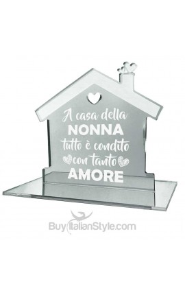 Casetta in plexiglass specchiato "A casa della NONNA tutto è condito con tanto AMORE!"