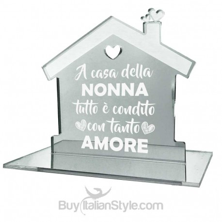 Casetta in plexiglass specchiato "A casa della NONNA tutto è condito con tanto AMORE!"