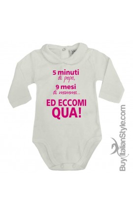 Body colletto neonata manica lunga "5 min di papà 9 mesi di mamma ed eccomi qua!"