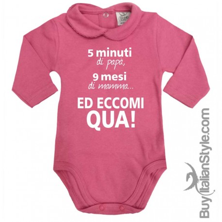 Body colletto neonata manica lunga "5 min di papà 9 mesi di mamma ed eccomi qua!"