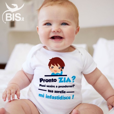 Body neonato/a "Pronto zia? puoi venire a prendermi tua sorella mi infastidisce"