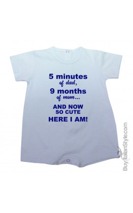 Baby romper  "5 minutes of dad, 9 months of mum and now so cute here I am