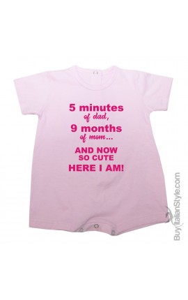 Baby romper  "5 minutes of dad, 9 months of mum and now so cute here I am