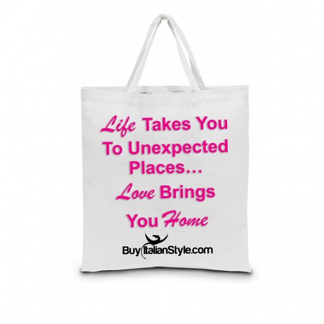 Shopper bag "La vita ti porta in luoghi inaspettati, l'amore ti porta 
