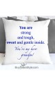 Pillowcase "You are strong and tough, sweet and gentle inside. You're 