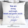 Pillowcase "You are strong and tough, sweet and gentle inside. You're my hero grandpa"