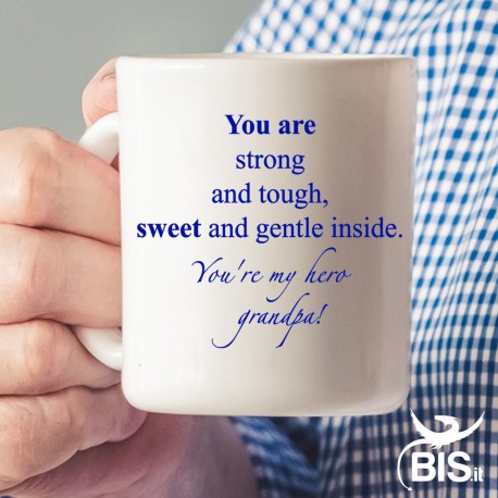 Coffee Mug "You are strong and tough, sweet and gentle inside. You're my Hero Grandpa"