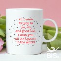 Tazza in ceramica "Voglio per te gioia amore e fortuna voglio per te la felicità"