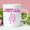 Tazza in ceramica "Le amiche sono le sorelle che ti scegli"