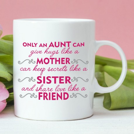 Tazza in ceramica "Solo una zia può regalare abbracci come una madre..."