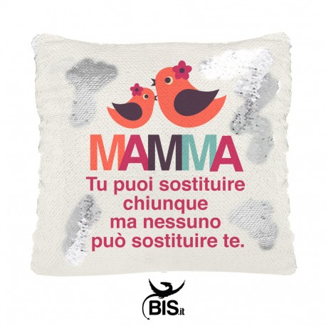 Federa cuscino con paillettes effetto vintage "Mamma tu puoi sostituire chiunque ma nessuno può sostituire te"