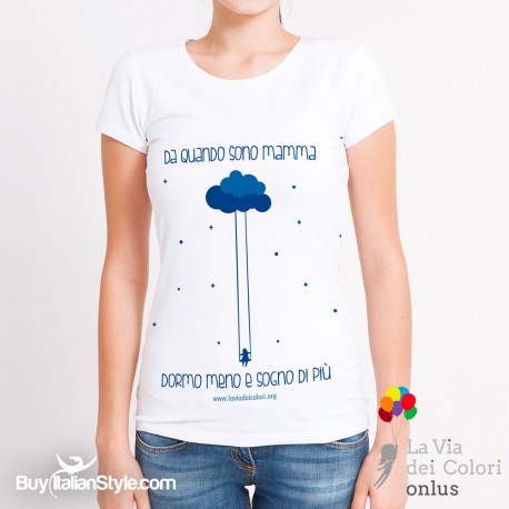 T-shirt Donna "Da quando sono mamma dormo meno e sogno di più"