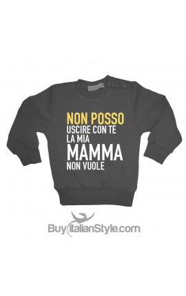 Felpa bimbo  "non posso uscire con te mamma non vuole"