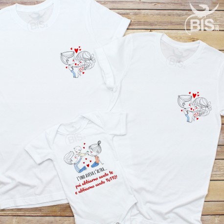 T-shirt bimbo "L’uno aveva l’altra... poi abbiamo avuto voi e abbiamo avuto TUTTO!"