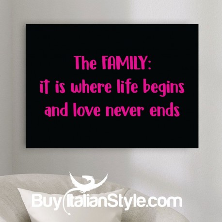 Foto-quadro "La FAMIGLIA: è dove la vita inizia e l'amore non finisce mai"