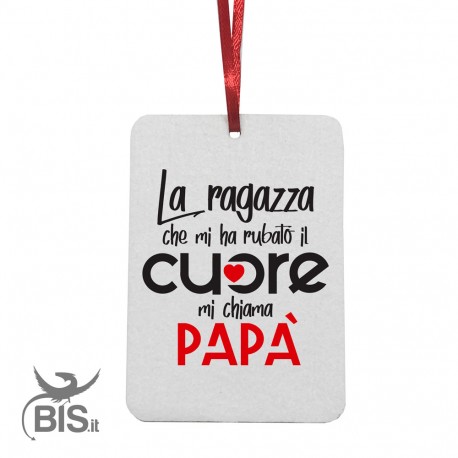 Profumatore "La ragazza che mi ha rubato il cuore mi chiama PAPA'"