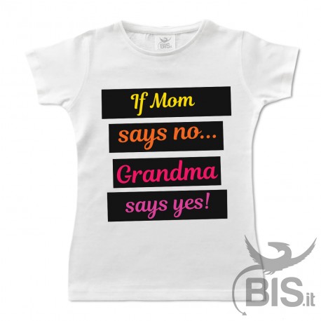 T-shirt bambino "Se mamma dice no...ci pensa la nonna"
