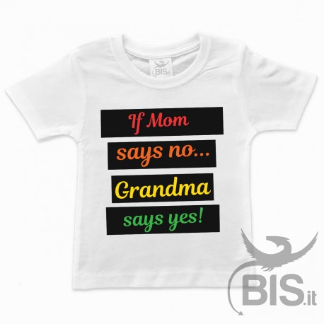 T-shirt bambino "Se mamma dice no...ci pensa la nonna"