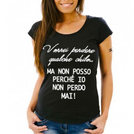T-shirt donna vorrei perdere qualche chilo ma non posso io non perdo mai