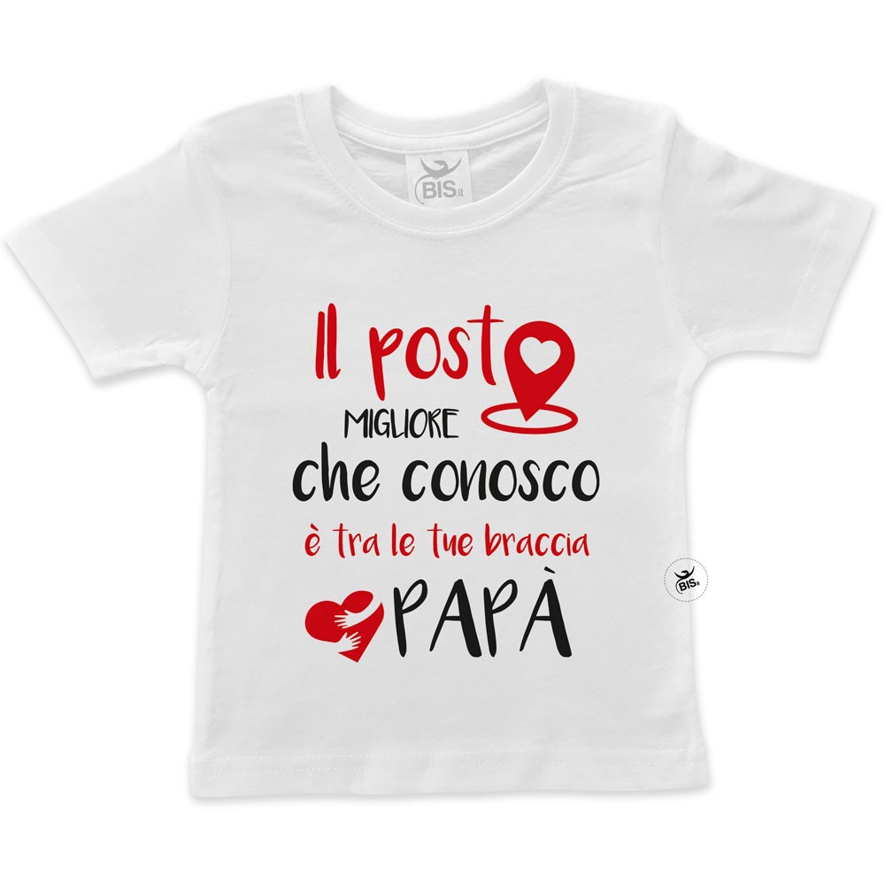 t-shirt festa del papà - il posto migliore che conosco è tra le tue braccia papà