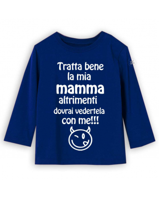 T-shirt manica lunga "Tratta bene la mia mamma altrimenti dovrai vedertela con me!!!"