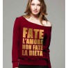 Felpa donna "Fate l'amore non fate la dieta"