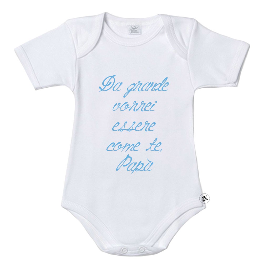 Bodysuit "Da grande vorrei essere come te papà"