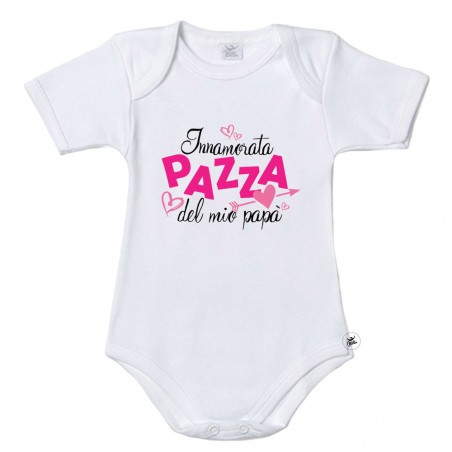 Body neonata "Innamorata PAZZA del mio papà"