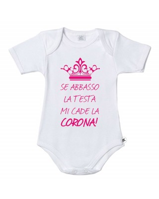 Bodysuit mezza manica bimba "se abbasso la testa mi cade la corona "