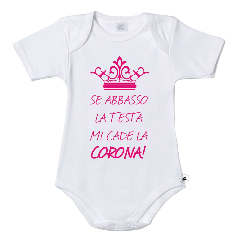 Bodysuit mezza manica bimba "se abbasso la testa mi cade la corona "