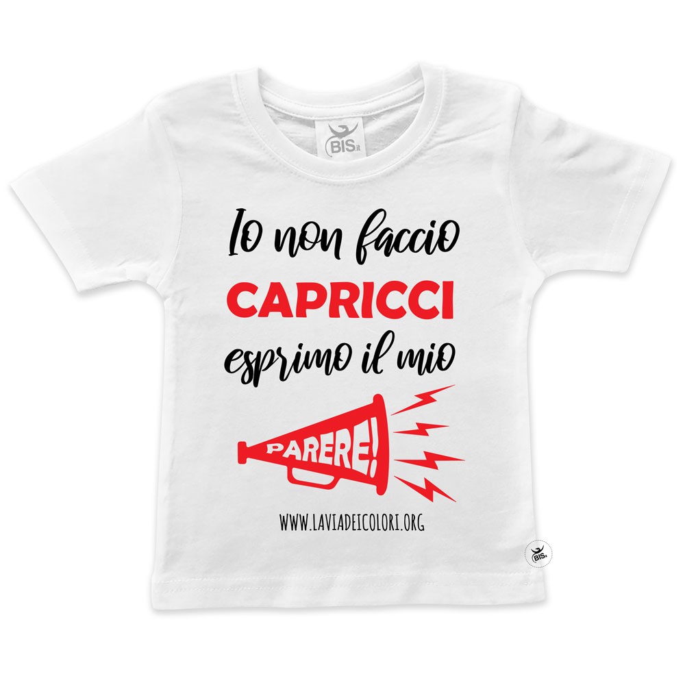 T-shirt bimbo/a "Io non faccio capricci, esprimo il mio parere"