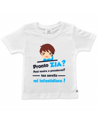 T-shirt bimbo/a "Pronto ZIA puoi venire a prendermi? tua sorella mi infastidisce!"