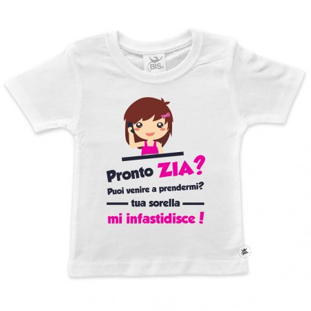 T-shirt "Pronto ZIA? Puoi venire a prendermi? tua sorella mi infastidisce!"