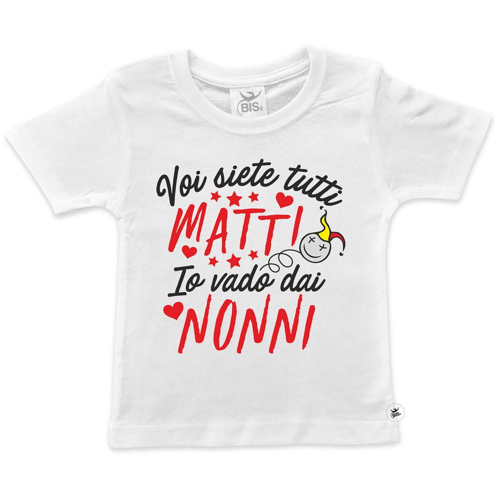 T-shirt bimbo "voi siete tutti matti, io vado dai nonni"