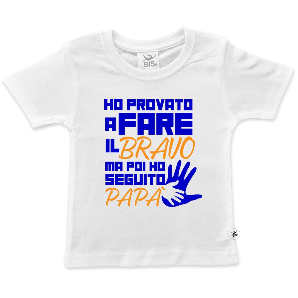 T-shirt bimbo "ho provato a fare il bravo ma poi ho seguito papà"